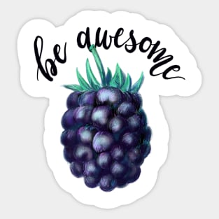 Blackberry in Colored Pencils Plus Calligraphy Be Awesome Sticker